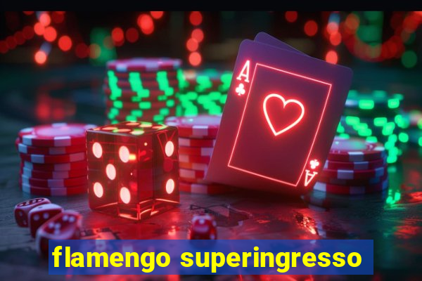 flamengo superingresso
